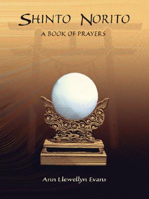 Shinto Norito: A Book of Prayers By Ann Llewellyn Evans Cover Image