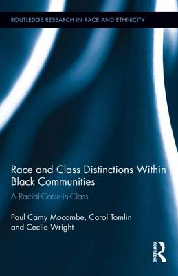 Race and Class Distinctions Within Black Communities: A Racial-Caste-In-Class (Routledge Research in Race and Ethnicity) Cover Image