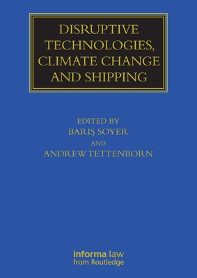 Disruptive Technologies, Climate Change and Shipping (Maritime and Transport Law Library)