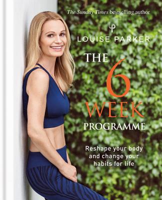 The Louise Parker Method: The 6-Week Programme: The 6-Week Programme By Louise Parker Cover Image