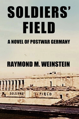 Soldiers' Field: A Novel of Postwar Germany