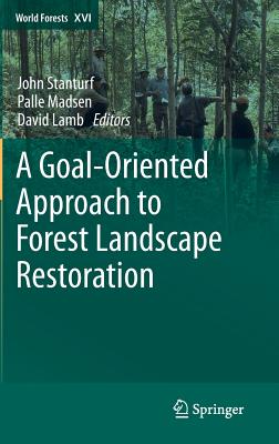 A Goal-Oriented Approach to Forest Landscape Restoration (World Forests #16) Cover Image