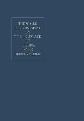 The World Religions Speak on "The Relevance of Religion in the Modern World" (World Academy of Art and Science)