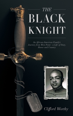 The Black Knight, Hardcover: An African-American Family's Journey from West Point-a Life of Duty, Honor and Country Cover Image