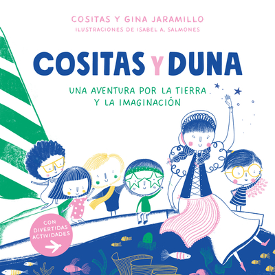 Cositas y Duna: Una aventura por la tierra y la imaginación / Cositas and Duna: An Adventure through Earth and Our Imagination Cover Image