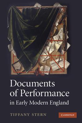 Documents of Performance in Early Modern England By Tiffany Stern Cover Image