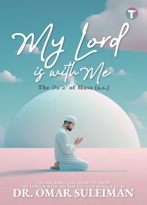 My Lord is with Me: The Du'a of Musa (a.s.) By Omar Suleiman Cover Image
