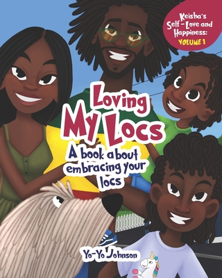 Loving My Locs: A book about embracing your Locs (Keisha's Self-Love and Happiness #1)