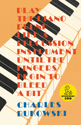 Play the Piano By Charles Bukowski Cover Image