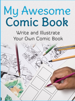My Awesome Comic Book: Write and Illustrate Your Own Comic Book By Awesome Comic Book Creator Cover Image