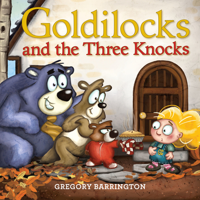 Goldilocks and the Three Knocks By Gregory Barrington, Gregory Barrington (Illustrator) Cover Image