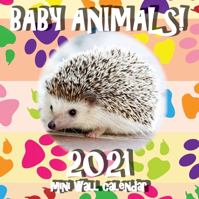 Baby Animals! 2021 Mini Wall Calendar Cover Image