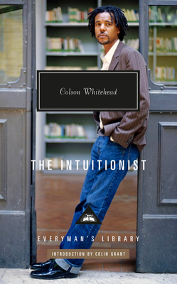 The Intuitionist: Introduction by Colin Grant (Everyman's Library Contemporary Classics Series) Cover Image