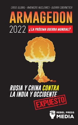 Armagedón 2022: ¿La Próxima Guerra Mundial?: Rusia y China contra la India y Occidente; Crisis Global - Amenazas Nucleares - Guerra Ci (Conspiracy Debunked #4)