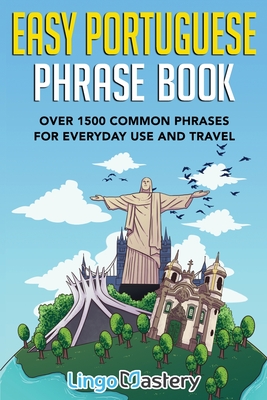 Easy Portuguese Phrase Book: Over 1500 Common Phrases For Everyday Use And Travel Cover Image