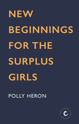 New Beginnings for the Surplus Girls  By Polly Heron Cover Image