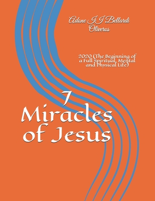 7 Miracles of Jesus: 2020 (The Beginning of a Full Spiritual, Mental and Physical Life) Cover Image