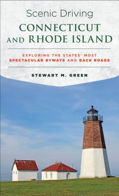 Scenic Driving Connecticut and Rhode Island: Exploring the States' Most Spectacular Byways and Back Roads By Stewart M. Green Cover Image