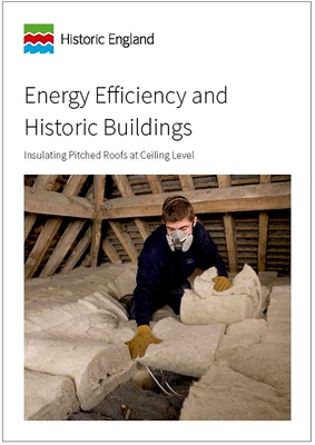 Energy Efficiency and Historic Buildings: Insulating Pitched Roofs at Ceiling Level Cover Image