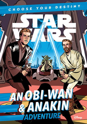 Star Wars An Obi-Wan & Anakin Adventure: A Choose Your Destiny Chapter Book By Cavan Scott, Elsa Charretier (Illustrator) Cover Image