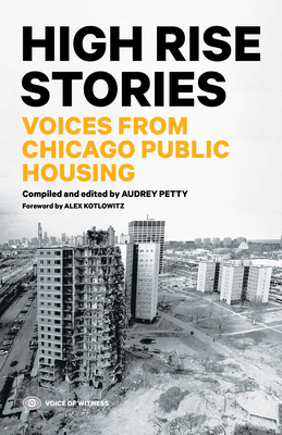 High Rise Stories: Voices from Chicago Public Housing (Voice of Witness)