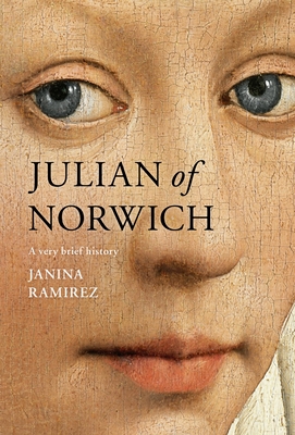 Julian of Norwich: A Very Brief History (Very Brief Histories)