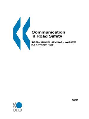 Communication in Road Safety: International Seminar - Warsaw, 2-3 October 1997 By Published by OECD Publishing Cover Image
