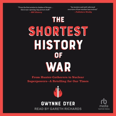 The Shortest History of War: From Hunter-Gatherers to Nuclear Superpowers--A Retelling for Our Times Cover Image