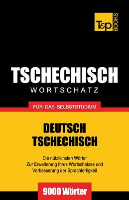 Tschechischer Wortschatz für das Selbststudium - 9000 Wörter (German Collection #279)