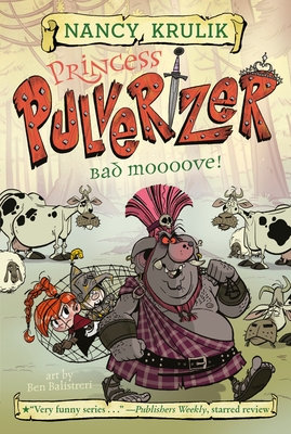 Bad Moooove! #3 (Princess Pulverizer #3) By Nancy Krulik, Ben Balistreri (Illustrator) Cover Image