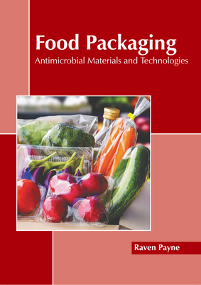 Food Packaging: Antimicrobial Materials and Technologies By Raven Payne (Editor) Cover Image