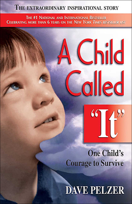 Child Called It: One Child's Courage to Survive By Dave Pelzer Cover Image