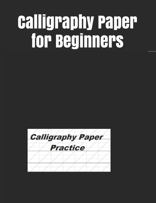 Calligraphy Paper for Beginners: Modern Calligraphy Practice