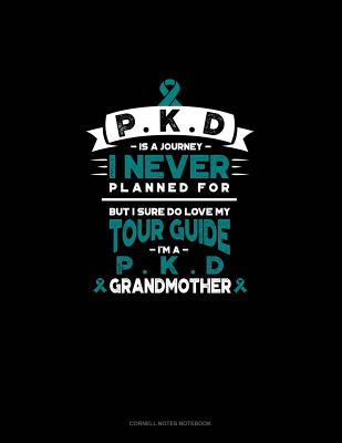 Pkd Is a Journey I Never Planned For, But I Sure Do Love My Tour Guide, I'm  a Pkd Grandmother: Cornell Notes Notebook (Paperback)