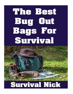 The Best Bug Out Bags For Survival: The Ultimate Guide On How To