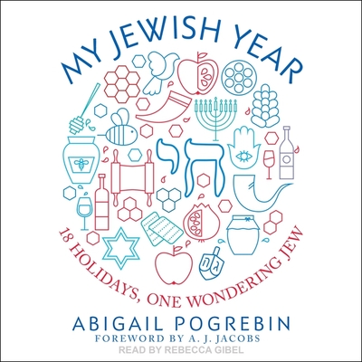 My Jewish Year: 18 Holidays, One Wondering Jew Cover Image