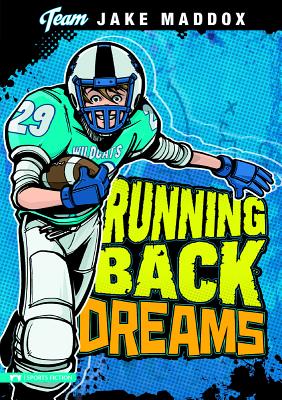 Jake Maddox: Running Back Dreams (Team Jake Maddox Sports Stories) Cover Image