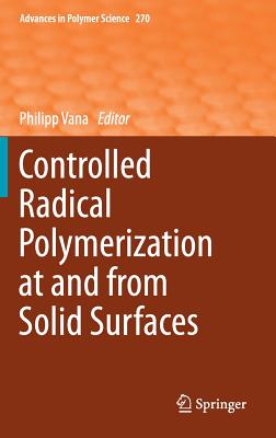 Controlled Radical Polymerization at and from Solid Surfaces (Advances in Polymer Science #270)