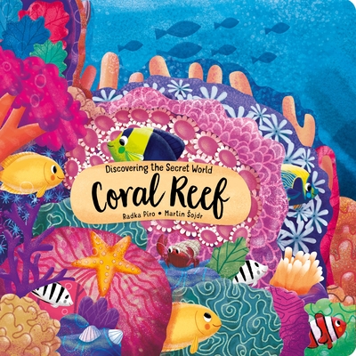 Discovering the Secret World: Coral Reef (Peek Inside) By Radka Piro, Martin Sojdr (Illustrator) Cover Image