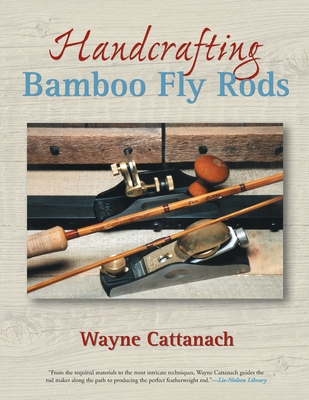Handcrafting Bamboo Fly Rods Cover Image