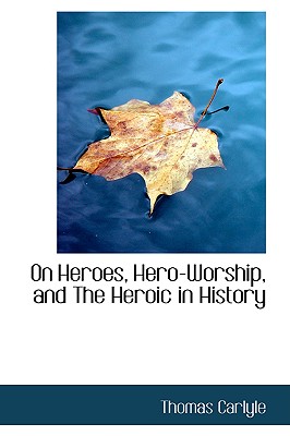 On Heroes, Hero-Worship, and the Heroic in History Cover Image