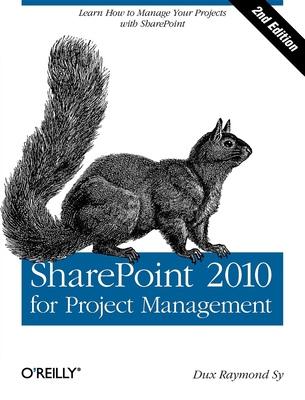 Sharepoint 2010 for Project Management: Learn How to Manage Your Projects with Sharepoint By Dux Raymond Sy Cover Image