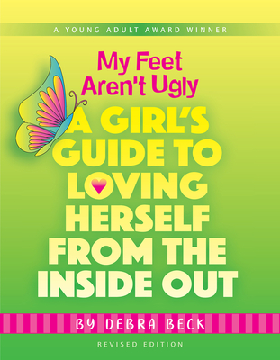 My Feet Aren't Ugly: A Girl's Guide to Loving Herself from the Inside Out Cover Image
