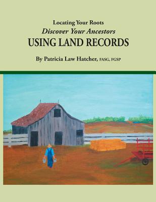 Locating Your Roots: Discover Your Ancestors Using Land Records Cover Image