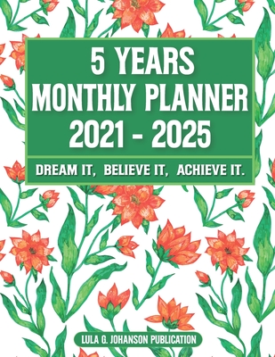 5 Year Monthly Planner 2021-2025: Dream it, Believe it, Achieve it: Weekly Goal Setting Planner-Weekly Planner Book Cover Image