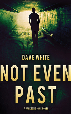 Cover for Not Even Past (Jackson Donne #3)