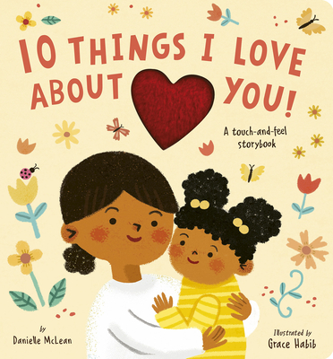 10 Things I Love About You! By Danielle McLean, Grace Habib (Illustrator) Cover Image