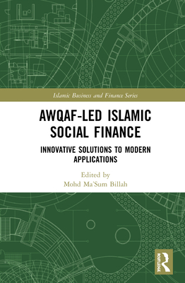 Awqaf-Led Islamic Social Finance: Innovative Solutions to Modern Applications (Islamic Business and Finance) By Billah (Editor) Cover Image