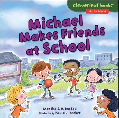 Michael Makes Friends at School (Cloverleaf Books (TM) -- Off to