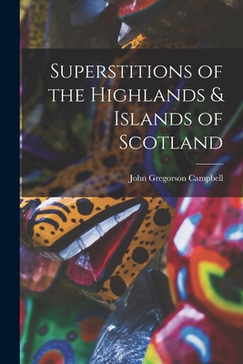 Superstitions of the Highlands & Islands of Scotland Cover Image